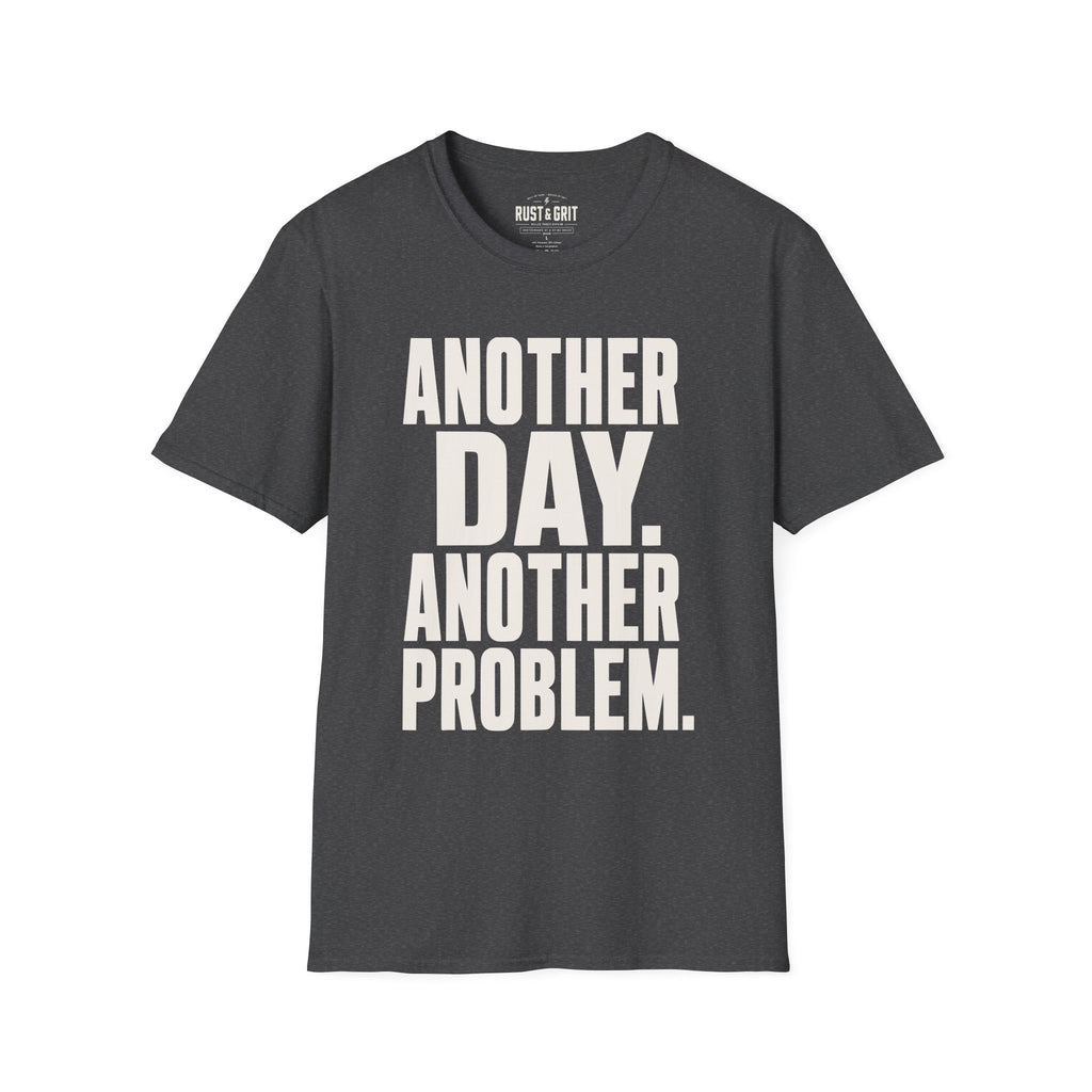 Another Day Another Problem T-Shirt