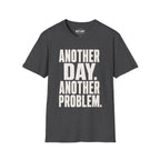 Another Day Another Problem T-Shirt