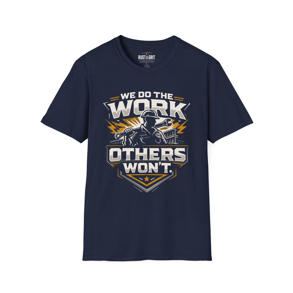 We Do The Work Others Won't T-Shirt