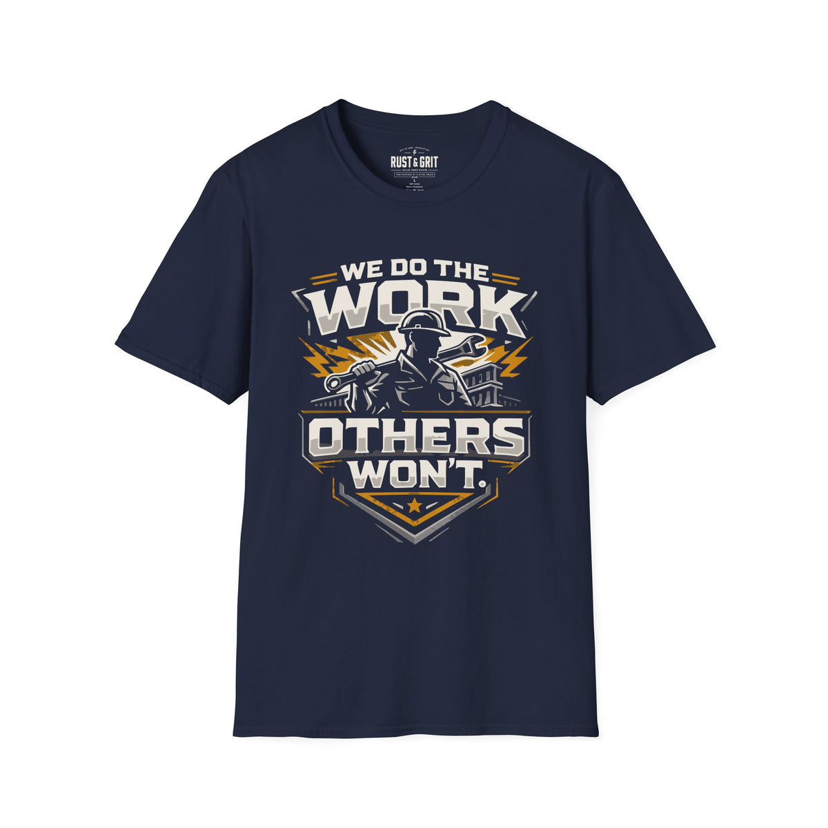 We Do The Work Others Won't T-Shirt