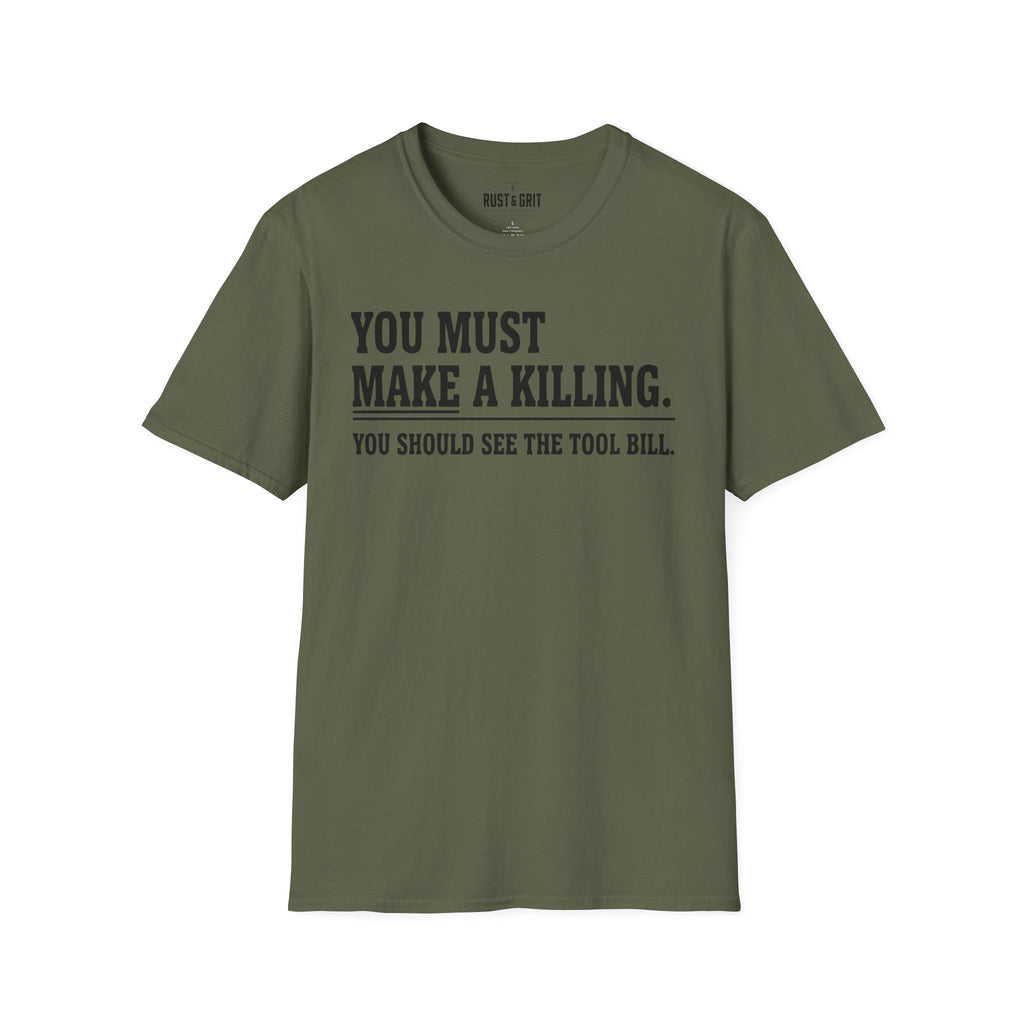 You Must Make A Killing T-Shirt