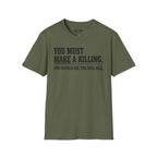 You Must Make A Killing T-Shirt