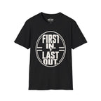 First In Last Out T-Shirt