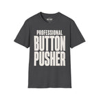 Professional Button Pusher T-Shirt