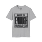Qualified Enough T-Shirt