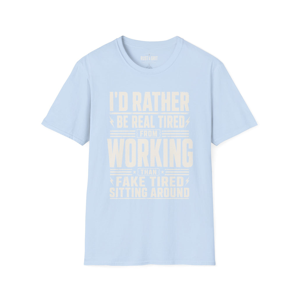 I'd Rather Be Real Tired T-Shirt
