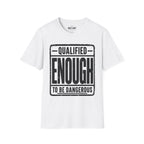 Qualified Enough T-Shirt