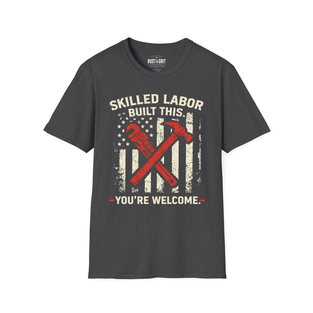 Skilled Labor Built This T-Shirt