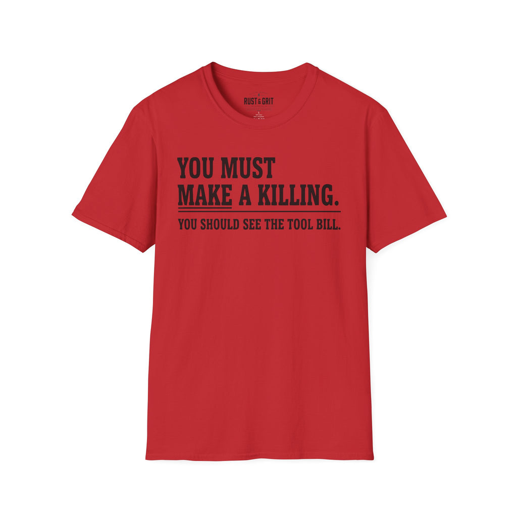 You Must Make A Killing T-Shirt