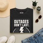 Outages Don't Last T-Shirt
