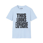 This Looks Expensive T-Shirt
