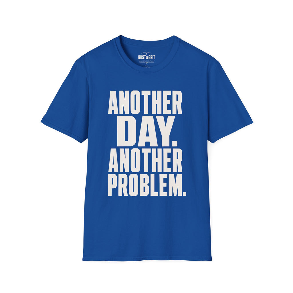 Another Day Another Problem T-Shirt