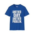 Another Day Another Problem T-Shirt