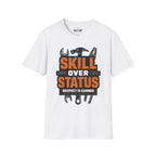 Skill Over Status T-Shirt