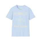 We Built It T-Shirt