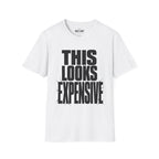This Looks Expensive T-Shirt