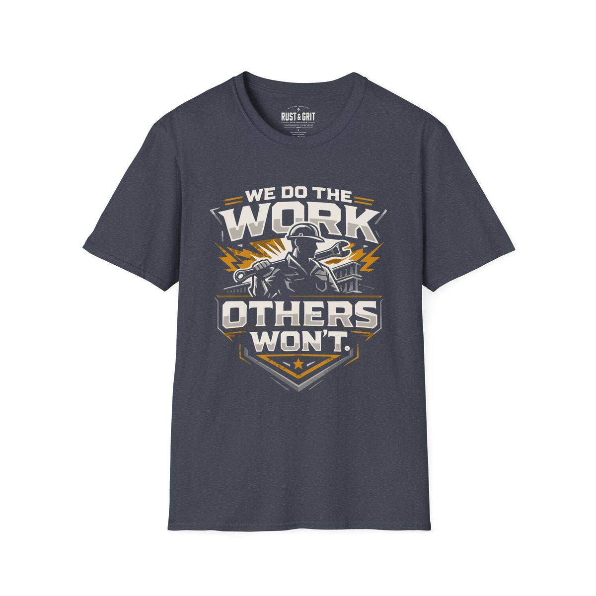 We Do The Work Others Won't T-Shirt