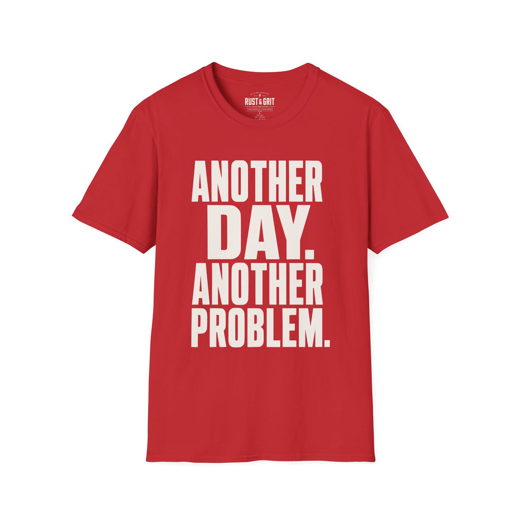 Another Day Another Problem T-Shirt