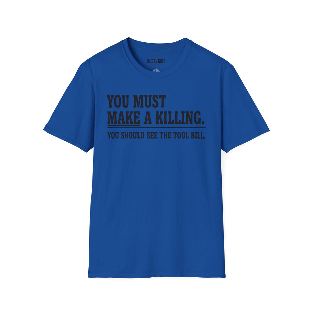 You Must Make A Killing T-Shirt