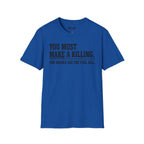 You Must Make A Killing T-Shirt