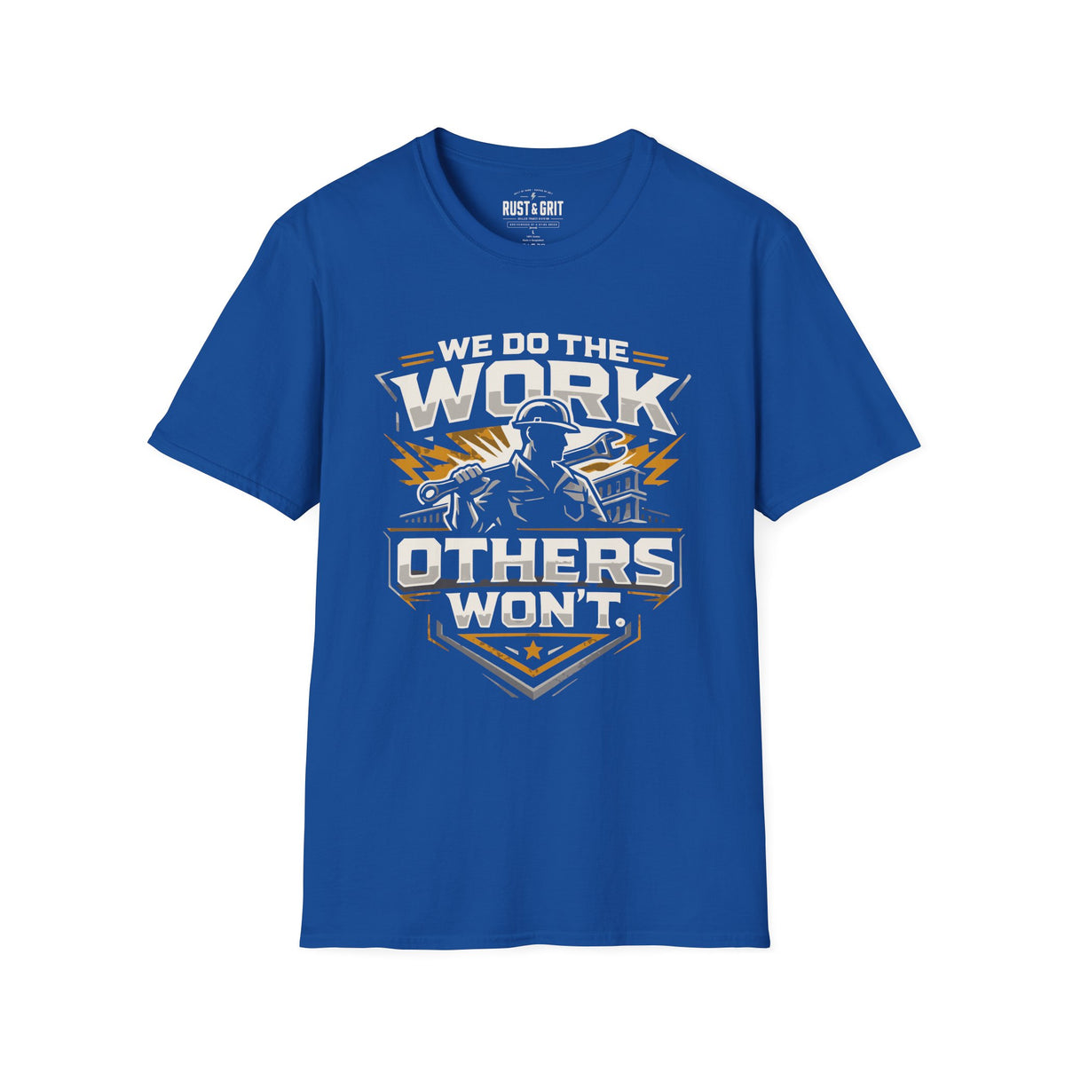 We Do The Work Others Won't T-Shirt