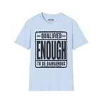 Qualified Enough T-Shirt