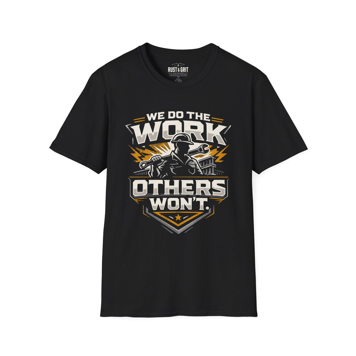 We Do The Work Others Won't T-Shirt