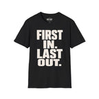 First In Last Out T-Shirt