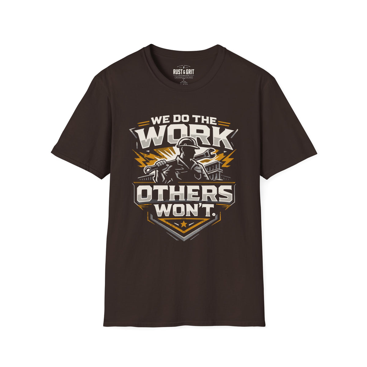 We Do The Work Others Won't T-Shirt