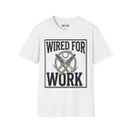 Wired For Work T-Shirt