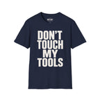Don't Touch My Tools Ed.2 T-Shirt