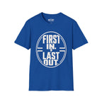 First In Last Out T-Shirt