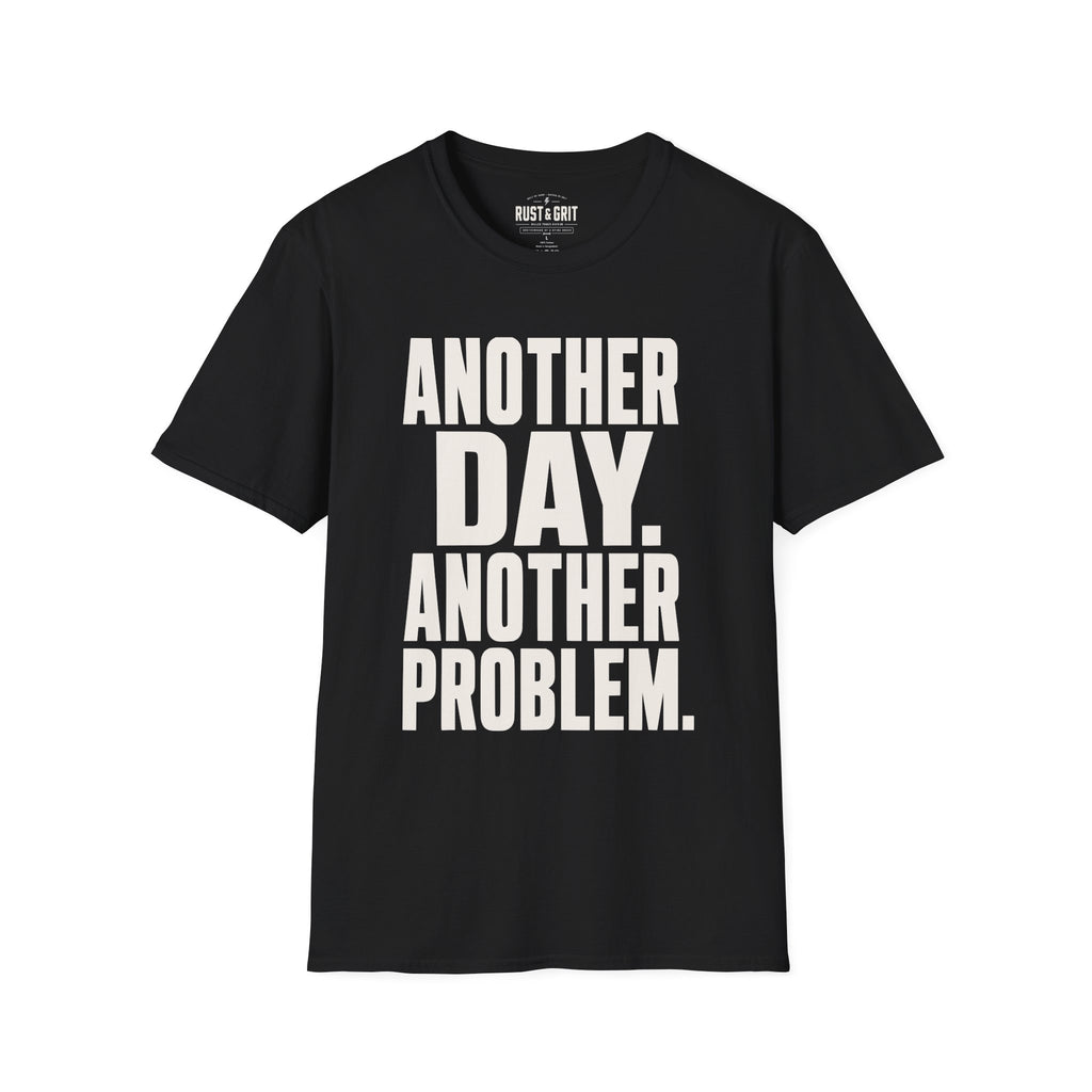 Another Day Another Problem T-Shirt