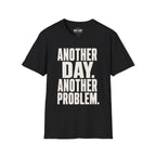 Another Day Another Problem T-Shirt