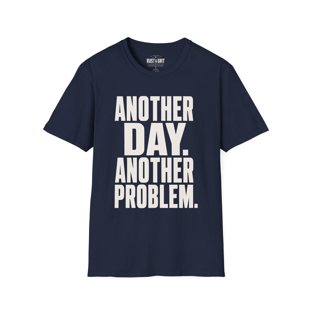 Another Day Another Problem T-Shirt