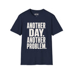 Another Day Another Problem T-Shirt