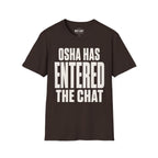 OSHA Has Entered The Chat Ed.2 T-Shirt