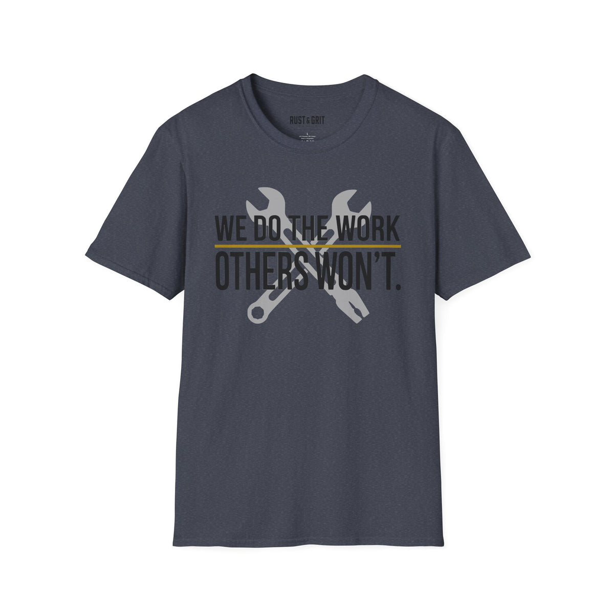 We Do The Work Others Won't T-Shirt