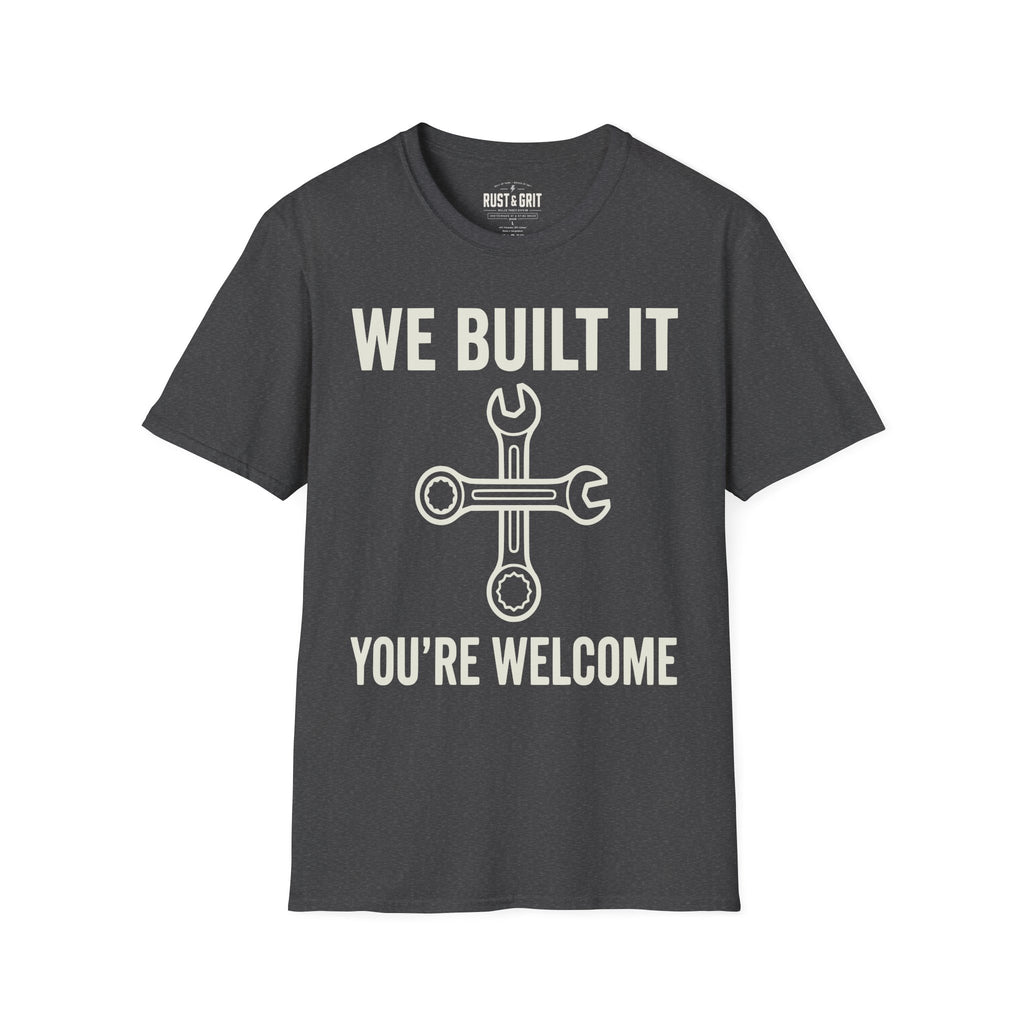 We Built It T-Shirt