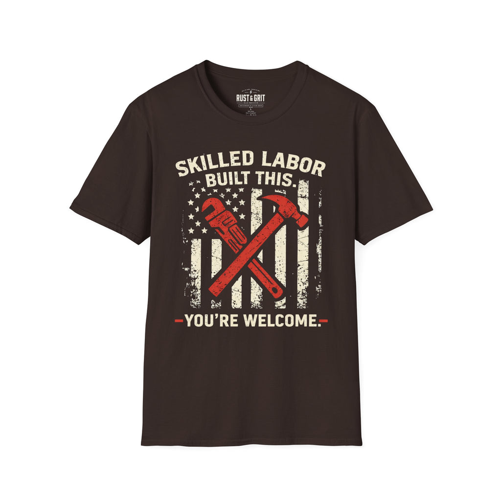 Skilled Labor Built This T-Shirt