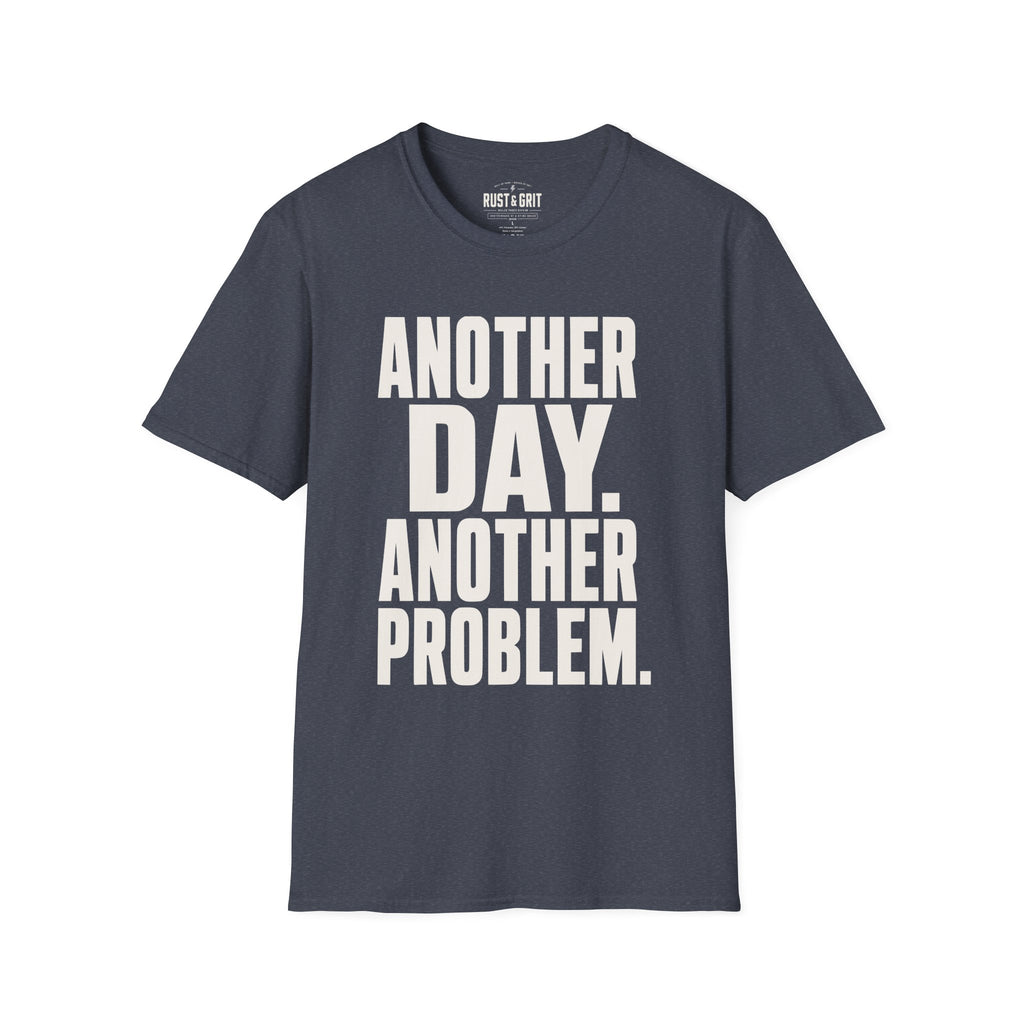 Another Day Another Problem T-Shirt