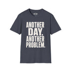 Another Day Another Problem T-Shirt