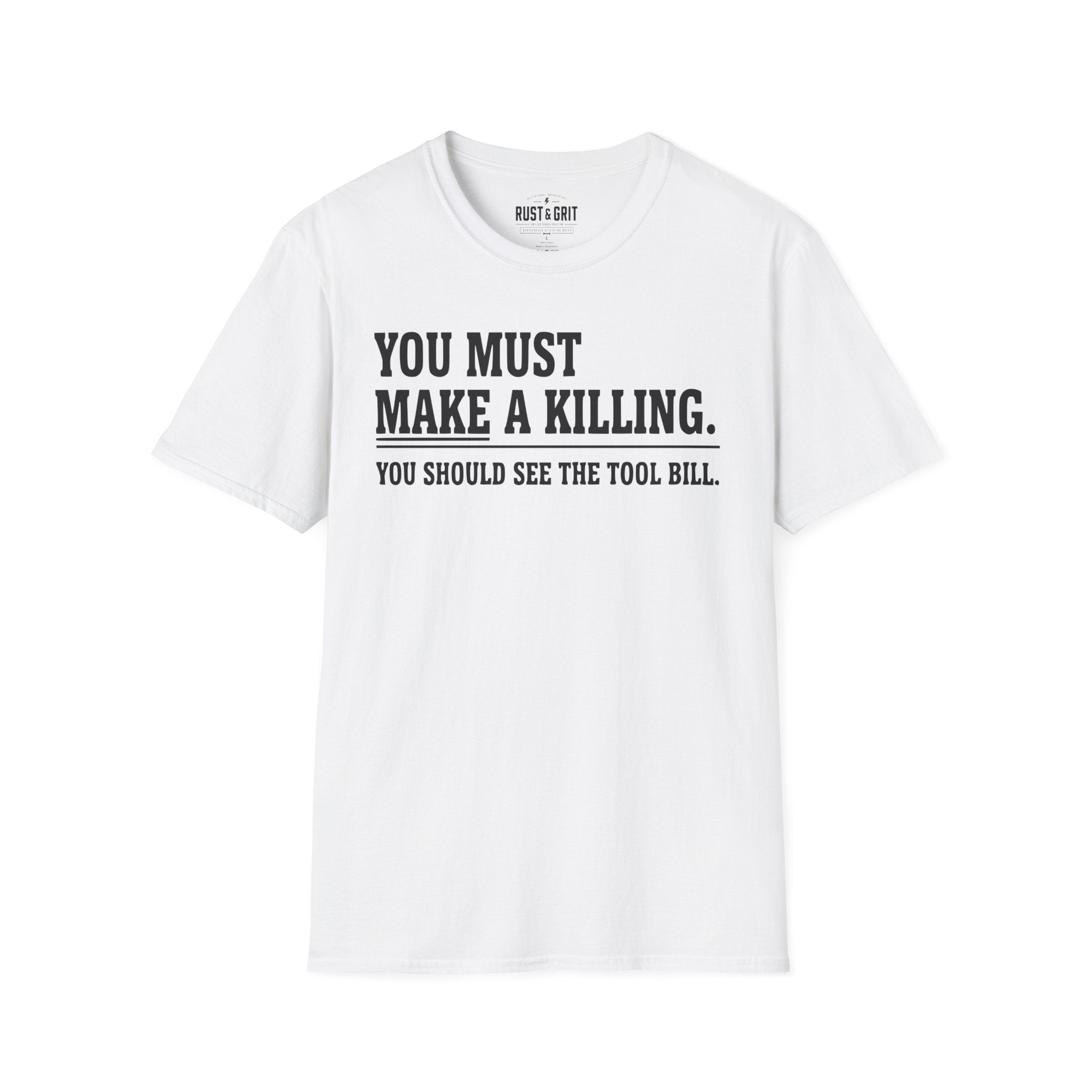 You Must Make A Killing T-Shirt