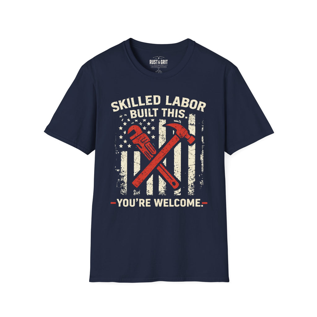 Skilled Labor Built This T-Shirt
