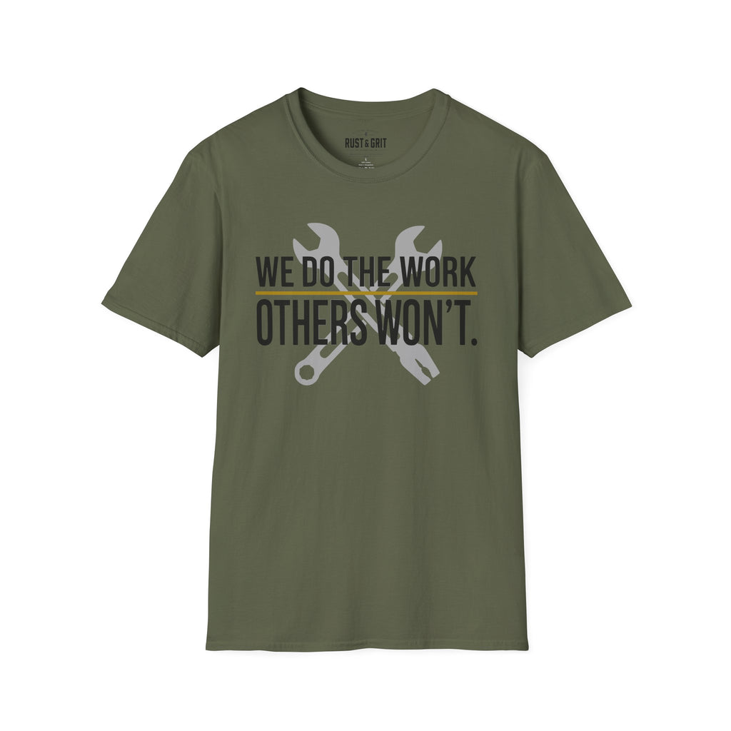 We Do The Work Others Won't T-Shirt