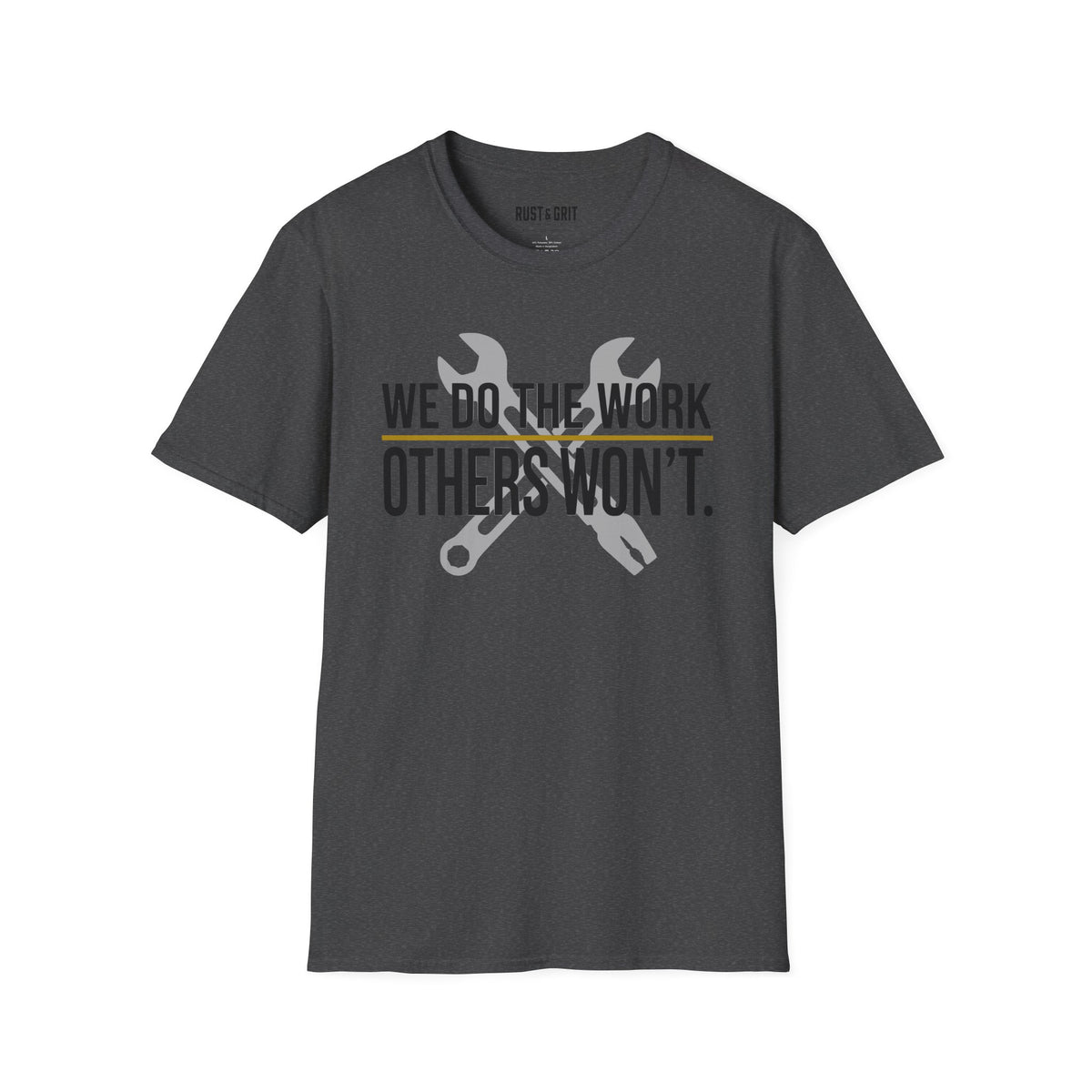 We Do The Work Others Won't T-Shirt