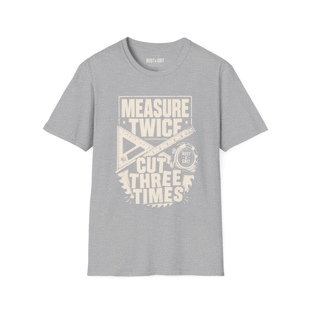 Measure Twice T-Shirt
