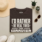 I'd Rather Be Real Tired T-Shirt