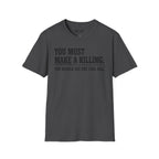You Must Make A Killing T-Shirt