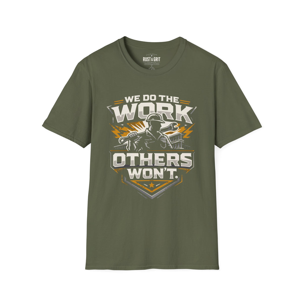 We Do The Work Others Won't T-Shirt